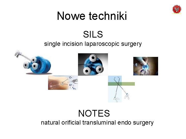 Nowe techniki SILS single incision laparoscopic surgery NOTES natural orificial transluminal endo surgery 