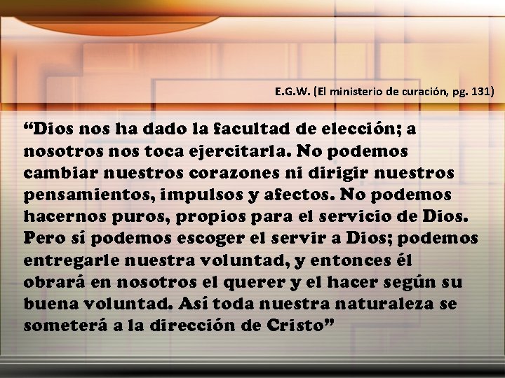 E. G. W. (El ministerio de curación, pg. 131) “Dios nos ha dado la