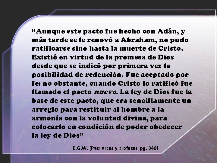 “Aunque este pacto fue hecho con Adán, y más tarde se le renovó a