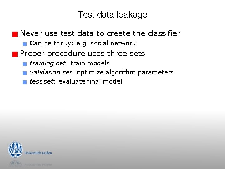 Test data leakage g Never use test data to create the classifier g g Test data leakage g Never use test data to create the classifier g g