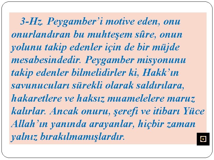 3 -Hz. Peygamber’i motive eden, onurlandıran bu muhteşem sûre, onun yolunu takip edenler için