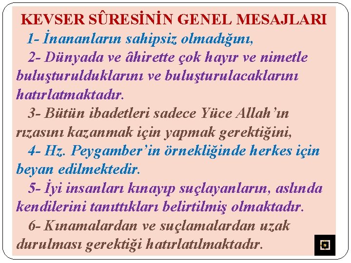 KEVSER SÛRESİNİN GENEL MESAJLARI 1 - İnananların sahipsiz olmadığını, 2 - Dünyada ve âhirette