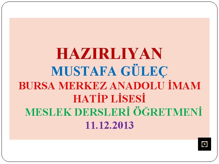 HAZIRLIYAN MUSTAFA GÜLEÇ BURSA MERKEZ ANADOLU İMAM HATİP LİSESİ MESLEK DERSLERİ ÖĞRETMENİ 11. 12.