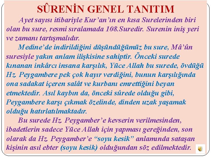 SÛRENİN GENEL TANITIM Ayet sayısı itibariyle Kur’an’ın en kısa Surelerinden biri olan bu sure,