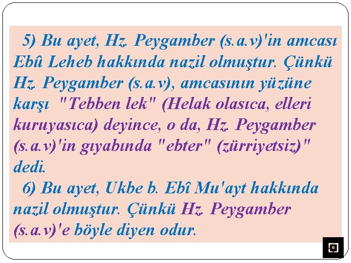 5) Bu ayet, Hz. Peygamber (s. a. v)'in amcası Ebû Leheb hakkında nazil olmuştur.