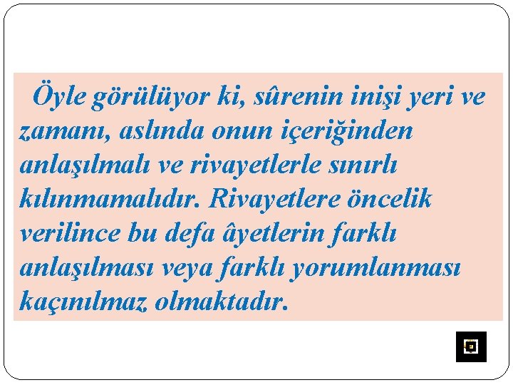 Öyle görülüyor ki, sûrenin inişi yeri ve zamanı, aslında onun içeriğinden anlaşılmalı ve rivayetlerle