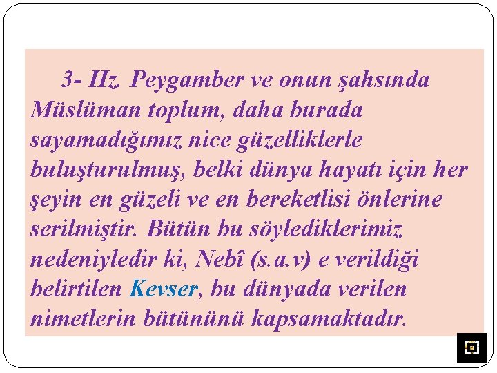 3 - Hz. Peygamber ve onun şahsında Müslüman toplum, daha burada sayamadığımız nice güzelliklerle