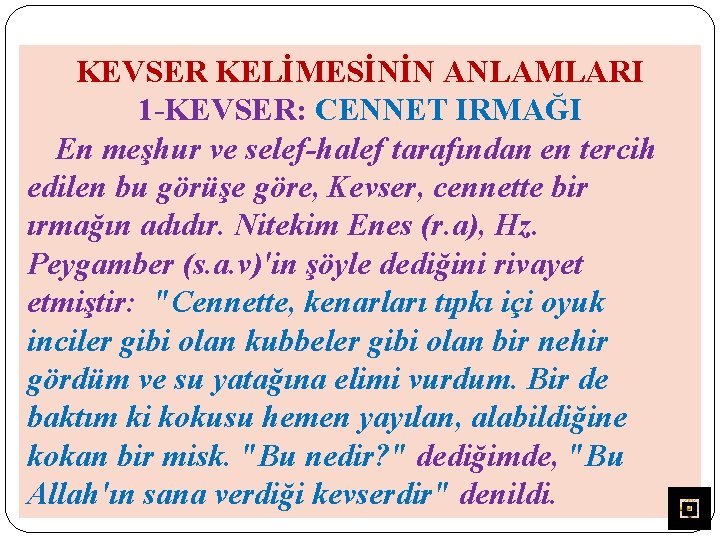 KEVSER KELİMESİNİN ANLAMLARI 1 -KEVSER: CENNET IRMAĞI En meşhur ve selef-halef tarafından en tercih