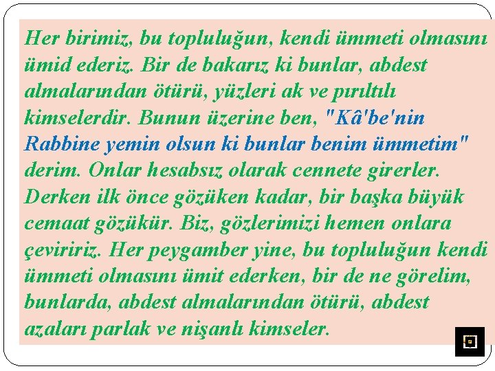 Her birimiz, bu topluluğun, kendi ümmeti olmasını ümid ederiz. Bir de bakarız ki bunlar,