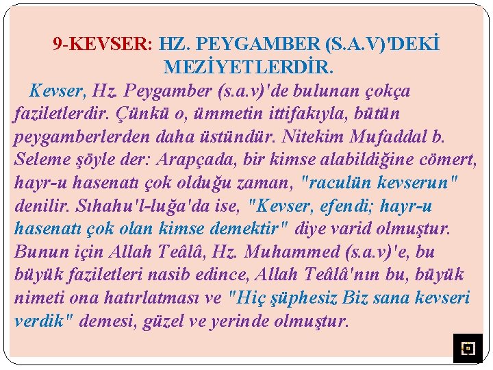 9 -KEVSER: HZ. PEYGAMBER (S. A. V)'DEKİ MEZİYETLERDİR. Kevser, Hz. Peygamber (s. a. v)'de