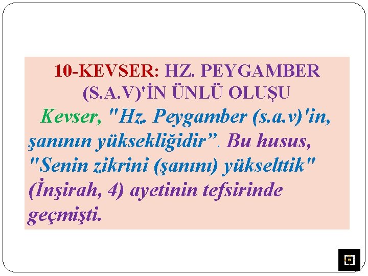 10 -KEVSER: HZ. PEYGAMBER (S. A. V)'İN ÜNLÜ OLUŞU Kevser, "Hz. Peygamber (s. a.