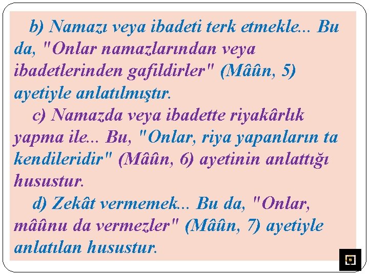 b) Namazı veya ibadeti terk etmekle. . . Bu da, "Onlar namazlarından veya ibadetlerinden