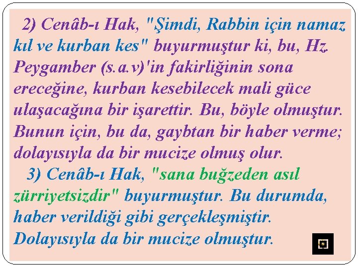 2) Cenâb-ı Hak, "Şimdi, Rabbin için namaz kıl ve kurban kes" buyurmuştur ki, bu,