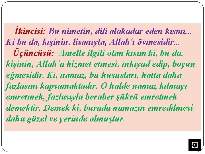 İkincisi: Bu nimetin, dili alakadar eden kısmı. . . Ki bu da, kişinin, lisanıyla,