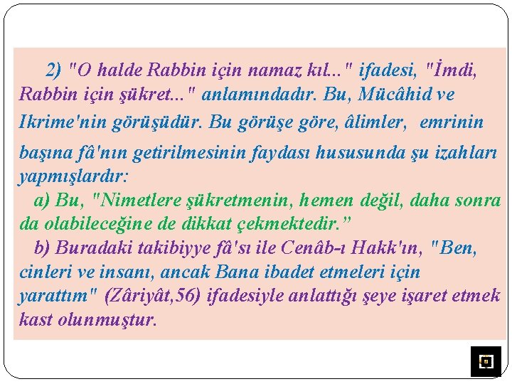 2) "O halde Rabbin için namaz kıl. . . " ifadesi, "İmdi, Rabbin için