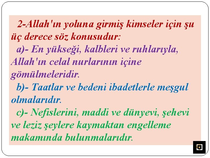 2 -Allah'ın yoluna girmiş kimseler için şu üç derece söz konusudur: a)- En yükseği,