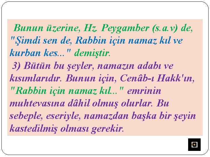 Bunun üzerine, Hz. Peygamber (s. a. v) de, "Şimdi sen de, Rabbin için namaz