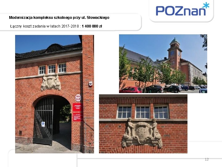 Modernizacja kompleksu szkolnego przy ul. Słowackiego Łączny koszt zadania w latach 2017 -2018 :