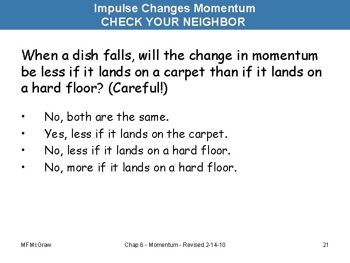 Impulse Changes Momentum CHECK YOUR NEIGHBOR When a dish falls, will the change in