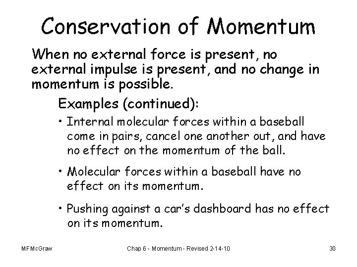 Conservation of Momentum When no external force is present, no external impulse is present,