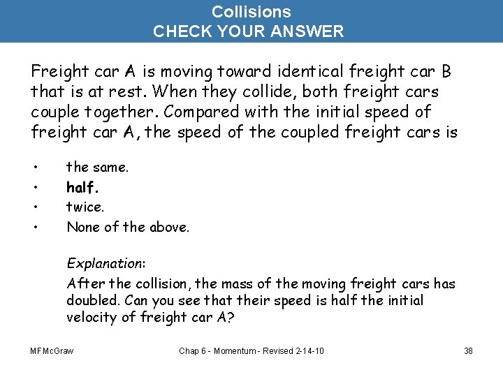 Collisions CHECK YOUR ANSWER Freight car A is moving toward identical freight car B