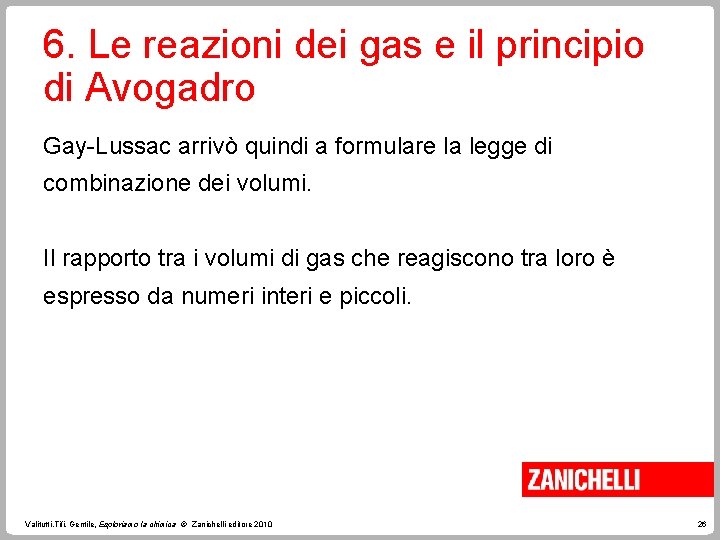 6. Le reazioni dei gas e il principio di Avogadro Gay-Lussac arrivò quindi a