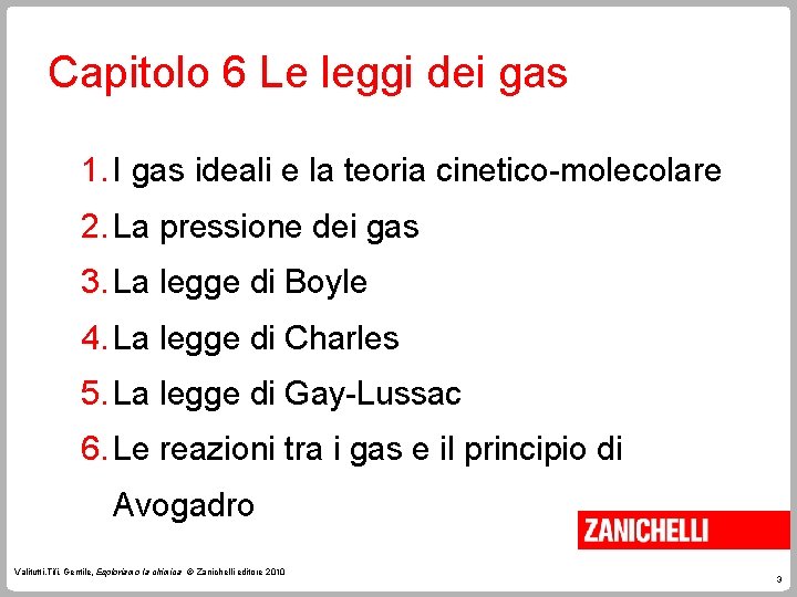 Capitolo 6 Le leggi dei gas 1. I gas ideali e la teoria cinetico-molecolare