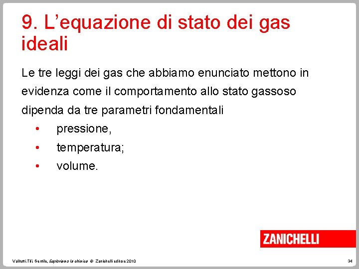 9. L’equazione di stato dei gas ideali Le tre leggi dei gas che abbiamo