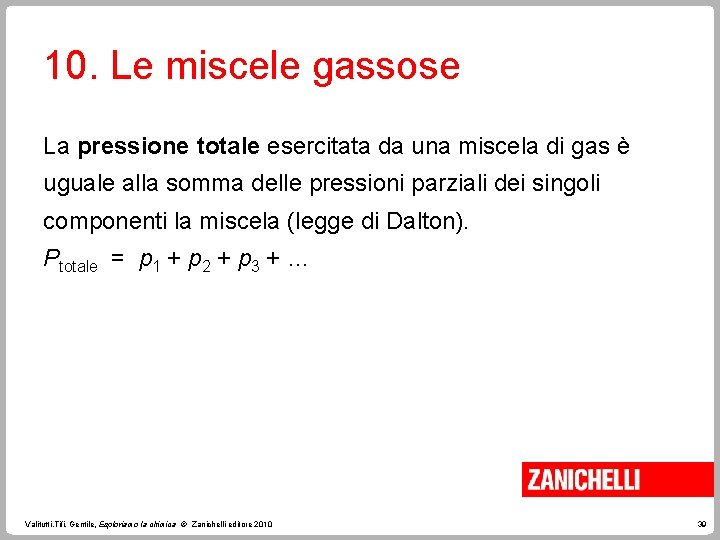 10. Le miscele gassose La pressione totale esercitata da una miscela di gas è