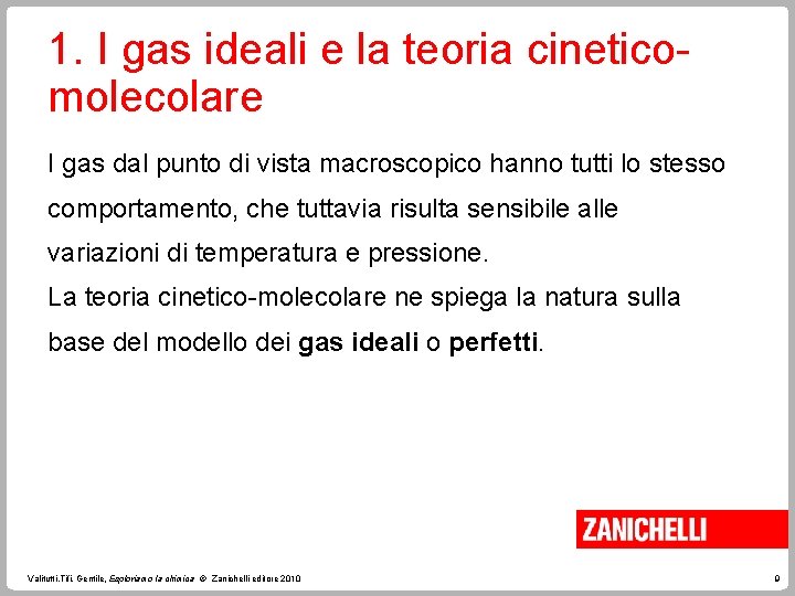 1. I gas ideali e la teoria cineticomolecolare I gas dal punto di vista