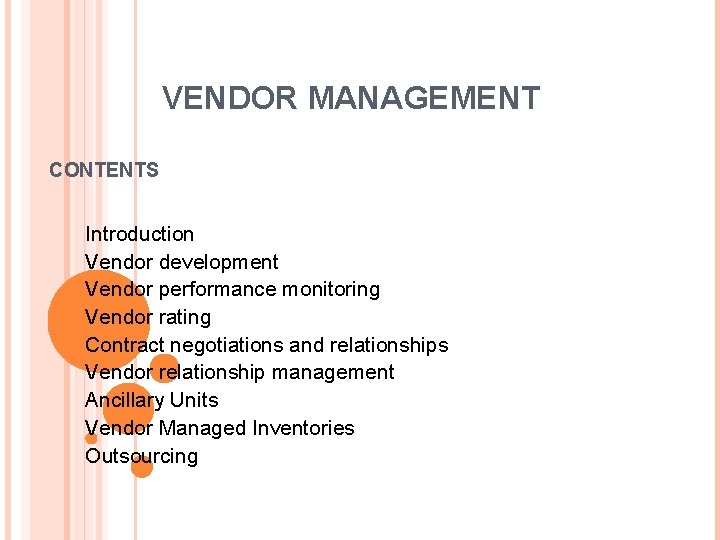 VENDOR MANAGEMENT CONTENTS Introduction Vendor development Vendor performance monitoring Vendor rating Contract negotiations and