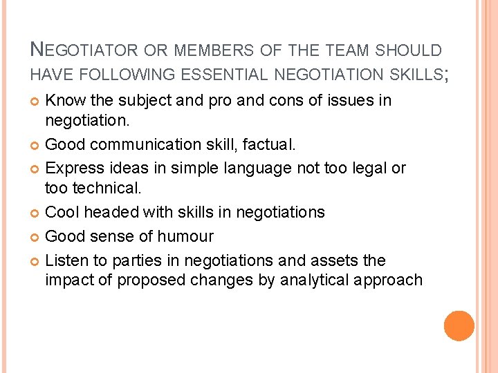 NEGOTIATOR OR MEMBERS OF THE TEAM SHOULD HAVE FOLLOWING ESSENTIAL NEGOTIATION SKILLS; Know the