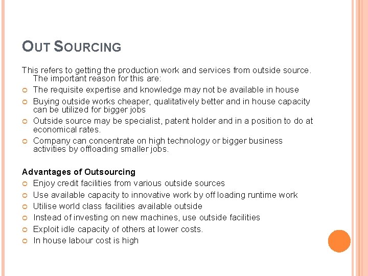 OUT SOURCING This refers to getting the production work and services from outside source.