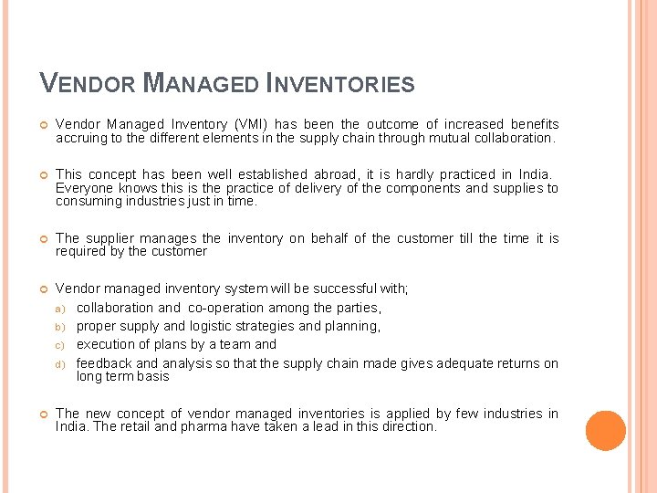 VENDOR MANAGED INVENTORIES Vendor Managed Inventory (VMI) has been the outcome of increased benefits