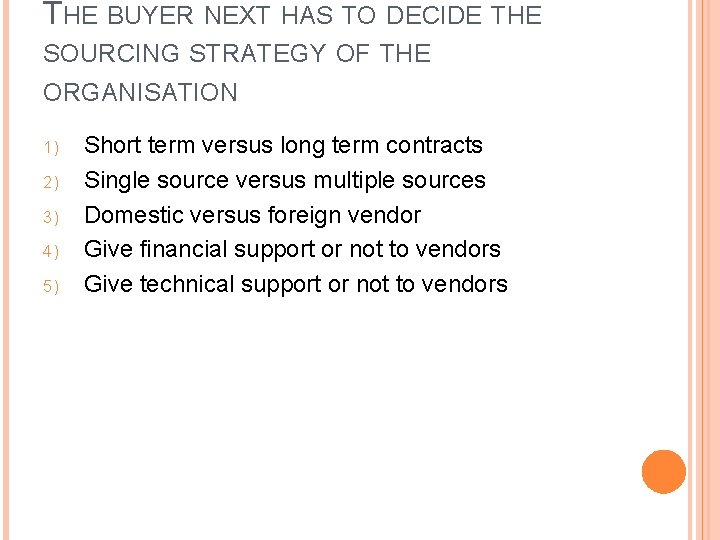 THE BUYER NEXT HAS TO DECIDE THE SOURCING STRATEGY OF THE ORGANISATION 1) 2)