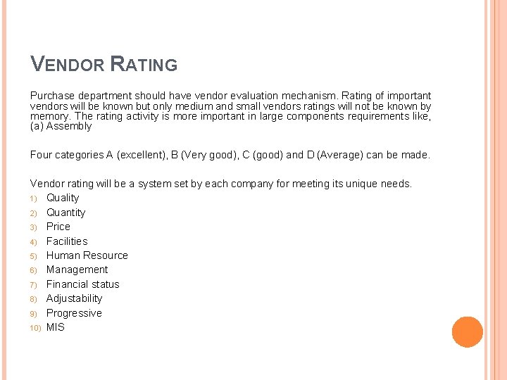 VENDOR RATING Purchase department should have vendor evaluation mechanism. Rating of important vendors will