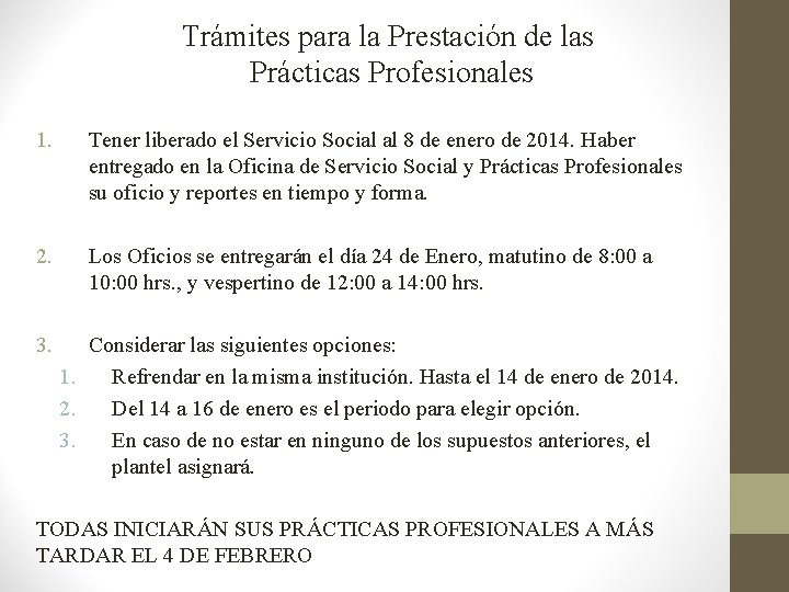 Trámites para la Prestación de las Prácticas Profesionales 1. Tener liberado el Servicio Social