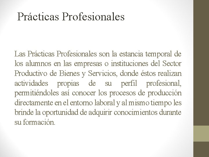 Prácticas Profesionales Las Prácticas Profesionales son la estancia temporal de los alumnos en las