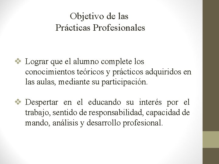 Objetivo de las Prácticas Profesionales v Lograr que el alumno complete los conocimientos teóricos