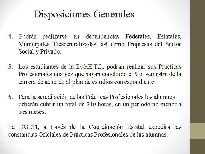 Disposiciones Generales 4. Podrán realizarse en dependencias Federales, Estatales, Municipales, Descentralizadas, así como Empresas