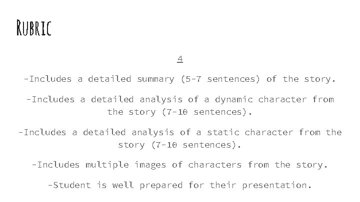 Rubric 4 -Includes a detailed summary (5 -7 sentences) of the story. -Includes a