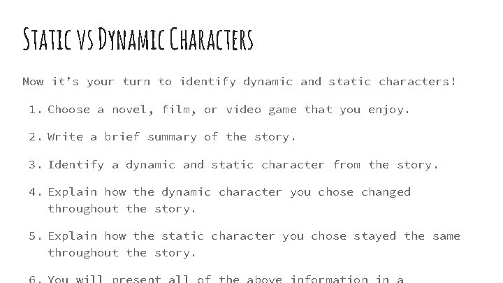 Static vs Dynamic Characters Now it’s your turn to identify dynamic and static characters!