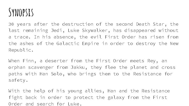 Synopsis 30 years after the destruction of the second Death Star, the last remaining