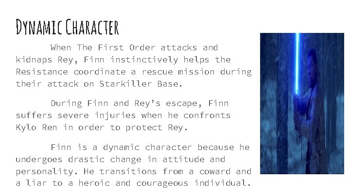 Dynamic Character When The First Order attacks and kidnaps Rey, Finn instinctively helps the