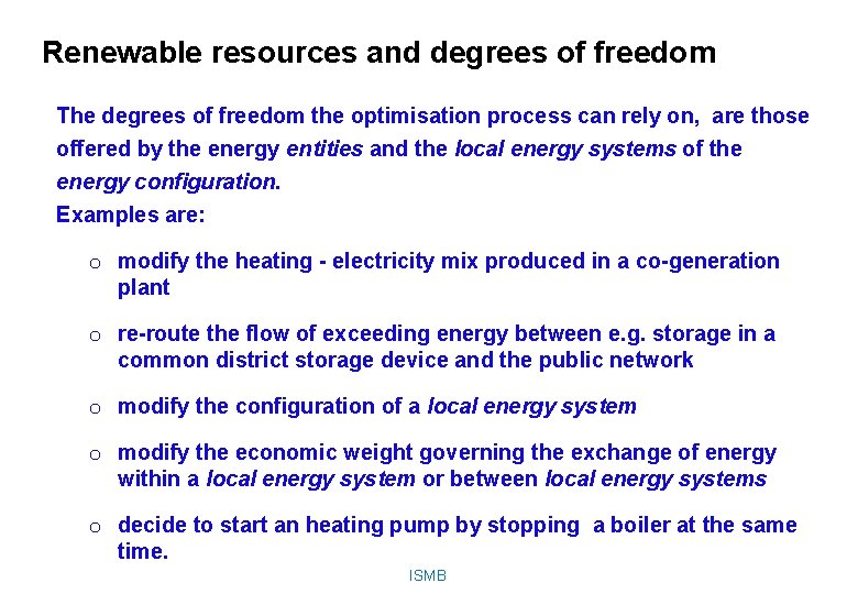 Renewable resources and degrees of freedom The degrees of freedom the optimisation process can