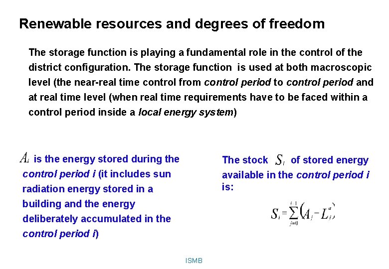 Renewable resources and degrees of freedom The storage function is playing a fundamental role
