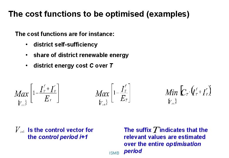 The cost functions to be optimised (examples) The cost functions are for instance: •