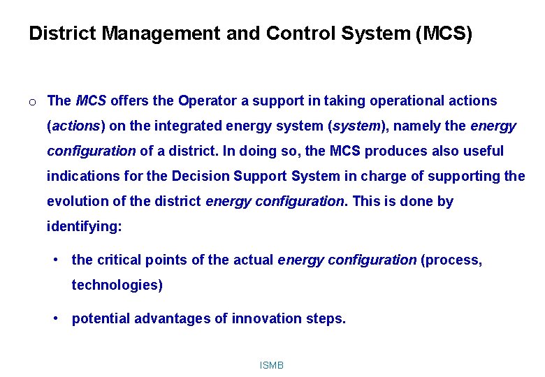 District Management and Control System (MCS) o The MCS offers the Operator a support