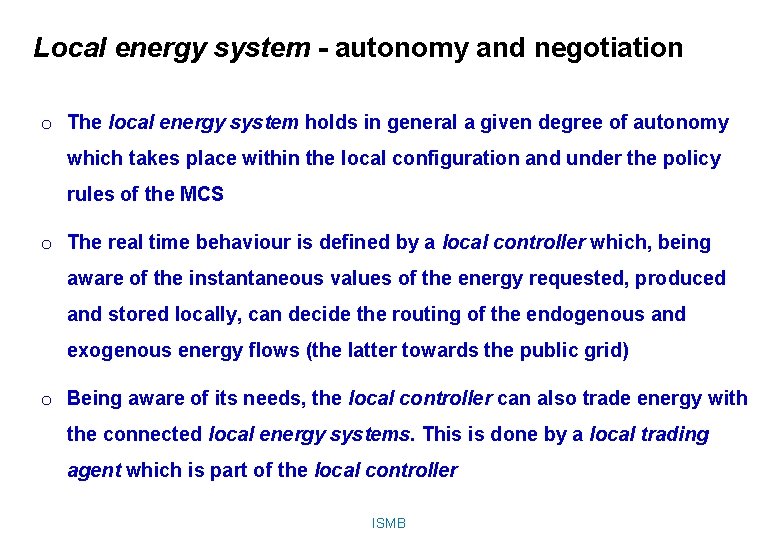 Local energy system - autonomy and negotiation o The local energy system holds in