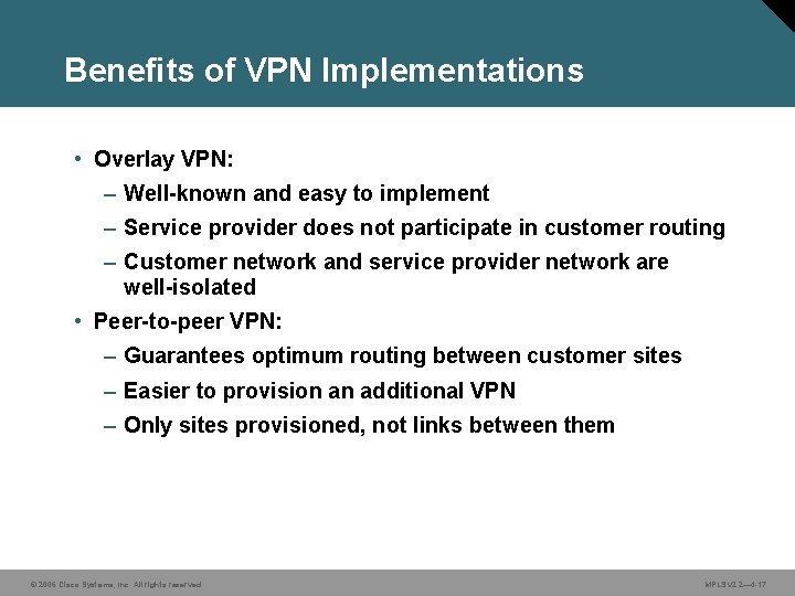 Benefits of VPN Implementations • Overlay VPN: – Well-known and easy to implement –